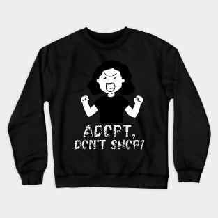 Adopt, Don't Shop. Funny and Sarcastic Saying Phrase, Humor Crewneck Sweatshirt